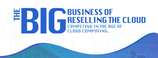 The Big Business of Reselling Cloud Services [Infographic] - Featured Image